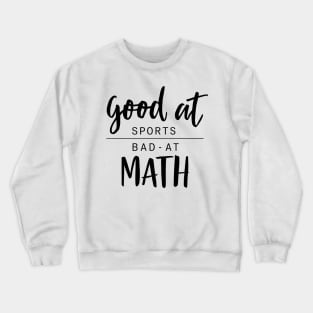 Good At Sports Bad At Math Crewneck Sweatshirt